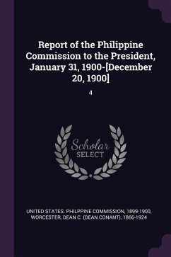 Report of the Philippine Commission to the President, January 31, 1900-[December 20, 1900] - Worcester, Dean C