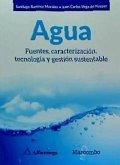Agua : fuentes, caracterización, tecnología y gestión sustentable