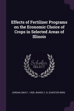 Effects of Fertilizer Programs on the Economic Choice of Crops in Selected Areas of Illinois - Jordan, Max F; Baker, C B