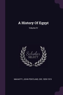A History Of Egypt; Volume IV - Mahaffy, John Pentland