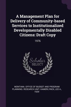 A Management Plan for Delivery of Community-based Services to Institutionalized Developmentally Disabled Citizens - Hamerlynck, Leo a