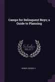 Camps for Delinquent Boys; a Guide to Planning