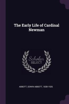 The Early Life of Cardinal Newman - Abbott, Edwin Abbott