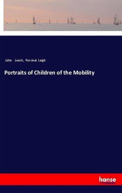 Portraits of Children of the Mobility - Leech, John; Leigh, Percival