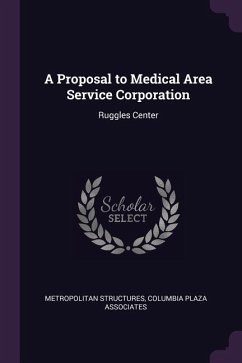 A Proposal to Medical Area Service Corporation - Structures, Metropolitan; Associates, Columbia Plaza