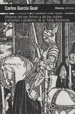 Historia del rey Arturo y de los nobles y errantes caballeros de la Tabla Redonda : análisis de un mito literario - García Gual, Carlos