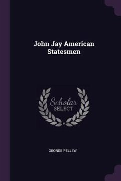 John Jay American Statesmen - Pellew, George