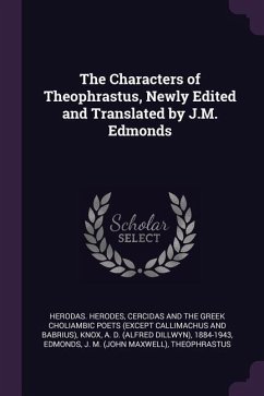 The Characters of Theophrastus, Newly Edited and Translated by J.M. Edmonds - Knox, A D; Edmonds, J M