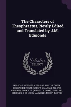 The Characters of Theophrastus, Newly Edited and Translated by J.M. Edmonds