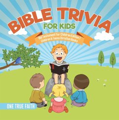 Bible Trivia for Kids   Old Testament for Children Edition 1   Children & Teens Christian Books (eBook, ePUB) - True Faith, One