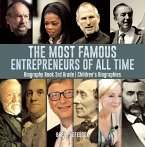 The Most Famous Entrepreneurs of All Time - Biography Book 3rd Grade   Children's Biographies (eBook, ePUB)