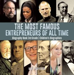 The Most Famous Entrepreneurs of All Time - Biography Book 3rd Grade   Children's Biographies (eBook, ePUB) - Baby