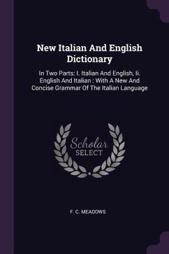 New Italian And English Dictionary - Meadows, F C