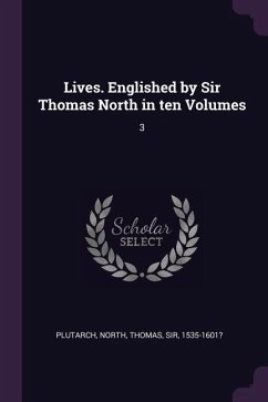 Lives. Englished by Sir Thomas North in ten Volumes - Plutarch, Plutarch; North, Thomas