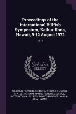 Proceedings of the International Billfish Symposium, Kailua-Kona, Hawaii, 9-12 August 1972