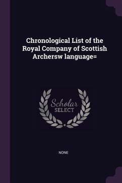 Chronological List of the Royal Company of Scottish Archersw language= - None, None
