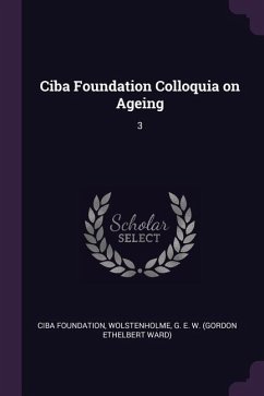 Ciba Foundation Colloquia on Ageing - Foundation, Ciba; Wolstenholme, G E W