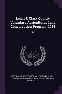 Lewis & Clark County Voluntary Agricultural Land Conservation Program, 1984 - Consulting, Lisa Bay; Bugbee and Associates, Bruce A