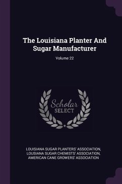 The Louisiana Planter And Sugar Manufacturer; Volume 22