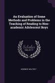 An Evaluation of Some Methods and Problems in the Teaching of Reading to Non-academic Adolescent Boys