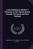 Laws Relating to Mother's Pensions in the United States, Canada, Denmark and New Zealand
