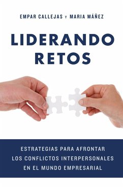 Liderando retos : estrategias para afrontar los conflictos interpersonales en el mundo empresarial - Callejas Martí, Empar; Máñez Clavel, María