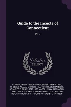 Guide to the Insects of Connecticut - Garman, Philip; Rohwer, Sievert Allen; Wheeler, William Morton