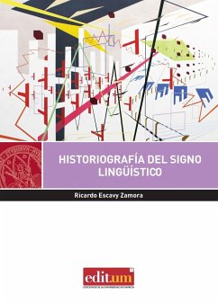Historiografía del signo lingüístico - Escavy Zamora, Ricardo