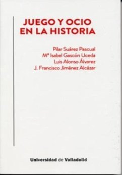 Juego y ocio en la historia - Suárez Pascual, María Pilar