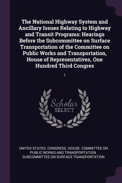 The National Highway System and Ancillary Issues Relating to Highway and Transit Programs: Hearings Before the Subcommittee on Surface Transportation