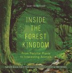 Inside the Forest Kingdom - From Peculiar Plants to Interesting Animals - Nature Book for 8 Year Old   Children's Forest & Tree Books (eBook, ePUB)