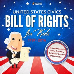 United States Civics - Bill Of Rights for Kids   1787 - 2016 incl Amendments   4th Grade Social Studies (eBook, ePUB) - Beaver