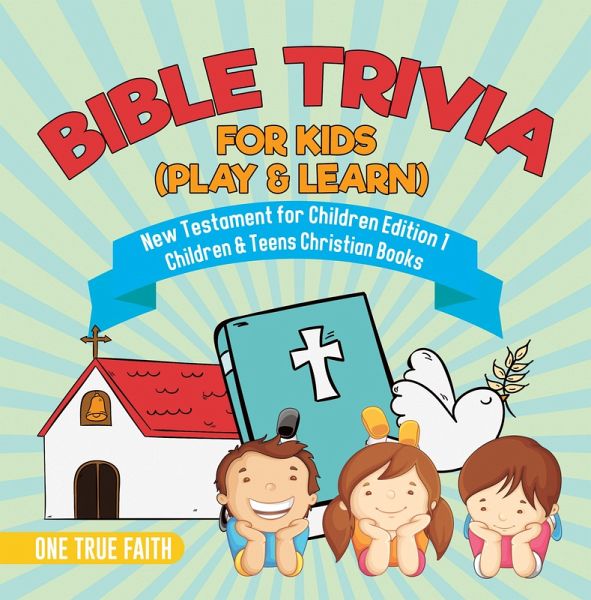 Bible Trivia for Kids (Play & Learn) New Testament for Children Edition 1 Children & Teens Christian Books (eBook, ePUB) Bible Trivia for Kids (Play & Learn) New Testament for Children Edition 1 Children & Teens Christian Books (eBook, ePUB)