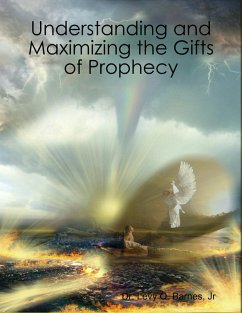 Understanding and Maximizing the Gifts of Prophecy (eBook, ePUB) - Barnes, Jr