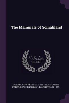The Mammals of Somaliland - Osborn, Henry Fairfield; Drake-Brockman, Ralph Evelyn