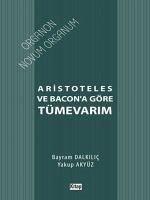 Aristoteles ve Bacona Göre Tümevarim - Dalkilic, Bayram; Akyüz, Yakup