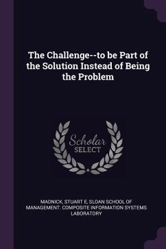 The Challenge--to be Part of the Solution Instead of Being the Problem