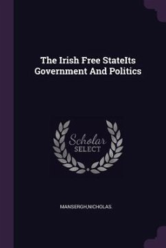The Irish Free StateIts Government And Politics - Mansergh, Nicholas