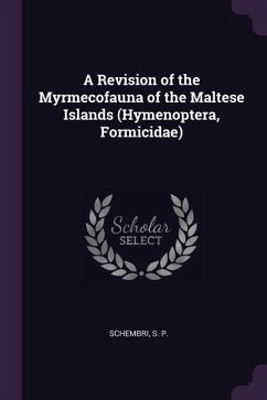 A Revision of the Myrmecofauna of the Maltese Islands (Hymenoptera, Formicidae) - Schembri, S P