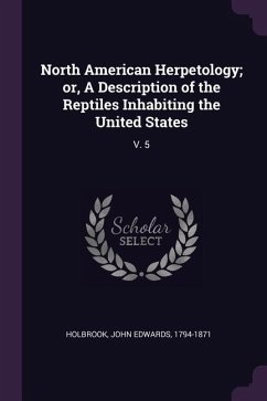 North American Herpetology; or, A Description of the Reptiles Inhabiting the United States - Holbrook, John Edwards