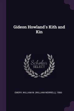 Gideon Howland's Kith and Kin - Emery, William M