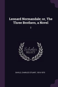 Leonard Normandale; or, The Three Brothers, a Novel