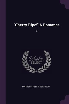 &quote;Cherry Ripe!&quote; A Romance