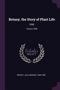 Botany, the Story of Plant Life - Wright, Julia Mcnair