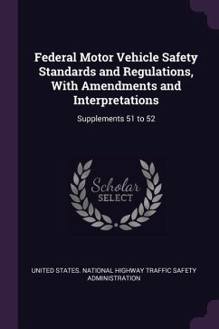 Federal Motor Vehicle Safety Standards and Regulations, With Amendments and Interpretations