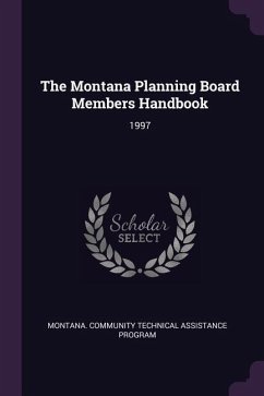 The Montana Planning Board Members Handbook - Program, Montana Community Technical Ass