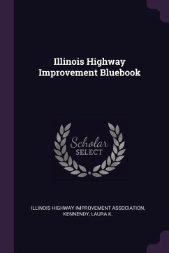 Illinois Highway Improvement Bluebook - Kennendy, Laura K