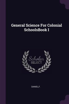 General Science For Colonial SchoolsBook I - Daniel, F.