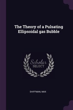 The Theory of a Pulsating Ellipsoidal gas Bubble - Shiffman, Max