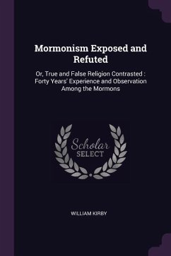 Mormonism Exposed and Refuted - Kirby, William